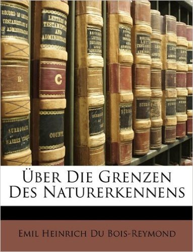 Uber Die Grenzen Des Naturerkennens