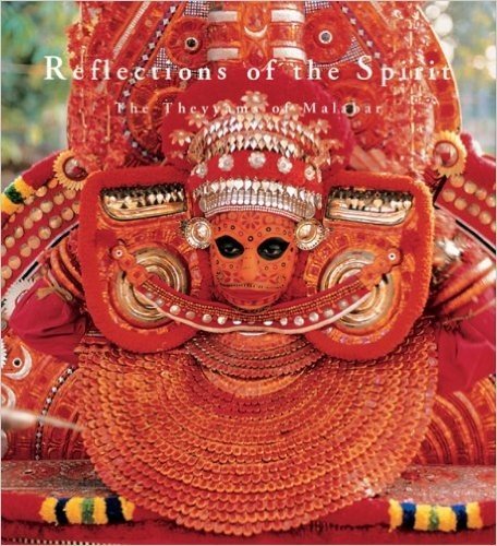 Reflections of the Spirit: The Theyyams of Malabar