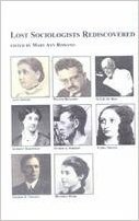 Lost Sociologists Rediscovered: Jane Addams, Walter Benjamin, W.E.B.Du Bois, Harriet Martineau, Francis Greenwood Peabody, Pitirim A.Sorokin, Flora Tristan, George E.Vincent, and Beatrice Webb