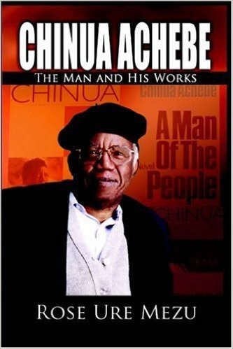 Chinua Achebe: The Man and His Works (dust Jacket)
