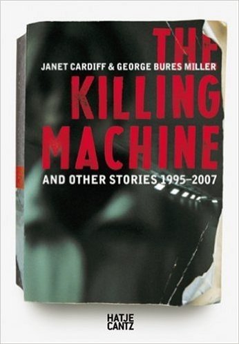 Janet Cardiff & George Bures Miller: The Killing Machine and Other Stories, 1995-2007