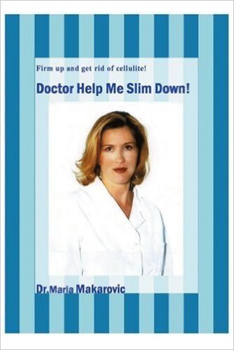 Doctor Help Me Slim Down!: Firm Up and Get Rid of Cellulite!