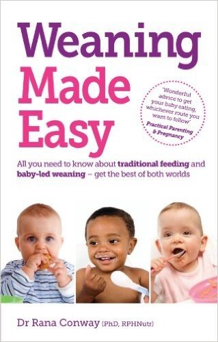 Weaning Made Easy: All You Need to Know About Spoon Feeding and Baby-led Weaning - Get the Best of Both Worlds