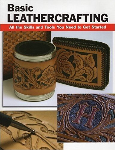Basic Leathercrafting: All the Skills & Tools You Need to Get Started