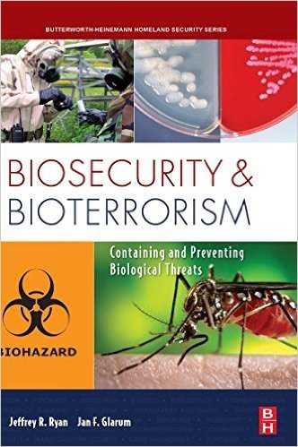 Biosecurity and Bioterrorism: Containing and Preventing Biological Threats