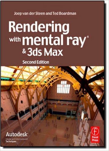 Rendering with mental ray and 3ds Max, Second Edition