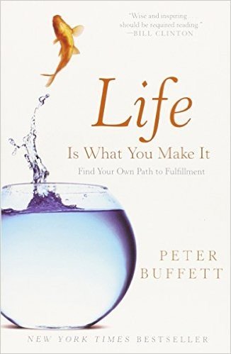 Life Is What You Make It: Find Your Own Path to Fulfillment