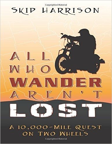 All Who Wander Aren't Lost: A 10,000 Mile Quest on Two Wheels