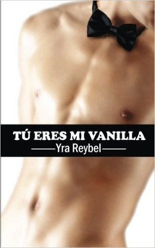 Tú eres mi vanilla / You are my vanilla
