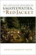 The Collected Speeches of Sagoyewatha, or Red Jacket