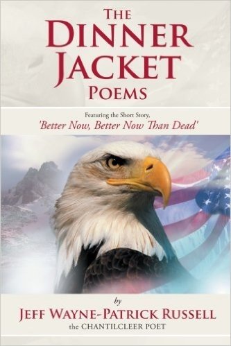 The Dinner Jacket Poems: Featuring the Short Story, 'Better Now, Better Now Than Dead'