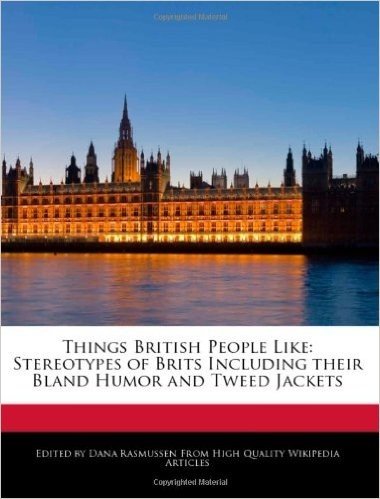 Things British People Like: Stereotypes of Brits Including Their Bland Humor and Tweed Jackets