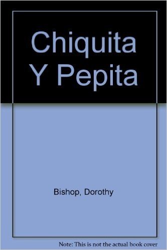 Chiquita Y Pepita