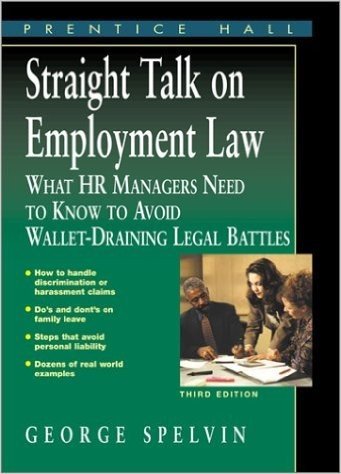 Straight Talk on Employment Law: What Hr Managers Need to Know to Avoid Wallet-Draining Legal Battles