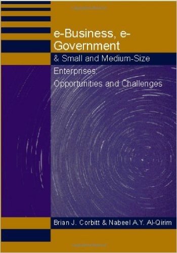 E-Business, e-Government & Small and Medium-Size Enterprises: Opportunities and Challenges