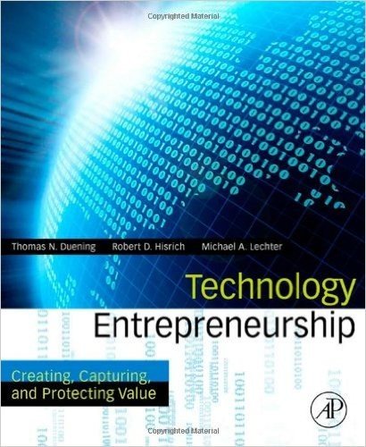 Technology Entrepreneurship: Creating, Capturing, and Protecting Value