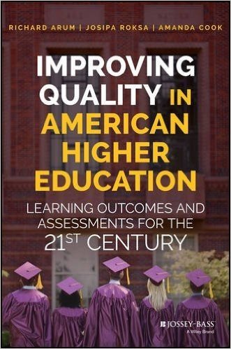 Improving Quality in American Higher Education: Learning Outcomes and Assessments for the 21st Century