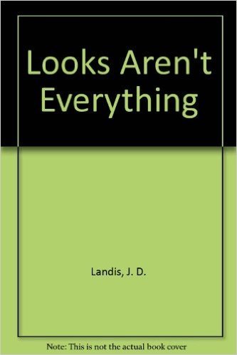 LOOKS AREN'T EVERYTHING