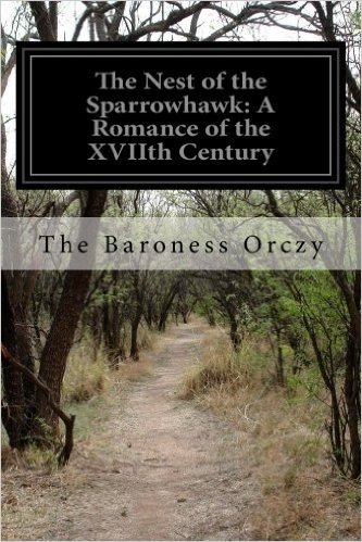 The Nest of the Sparrowhawk: A Romance of the Xviith Century