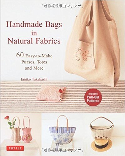 Handmade Bags in Natural Fabrics: Over 25 Easy-to-Make Purses, Totes and More