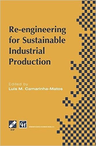 Re-engineering for Sustainable Industrial Production: Proceedings of the OE/IFIP/IEEE International Conference on Integrated and Sustainable Industrial Production Lisbon, Portugal, May 1997