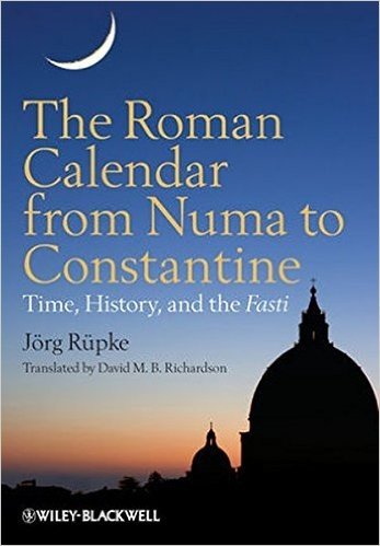 The Roman Calendar from Numa to Constantine: Time, History, and the Fasti