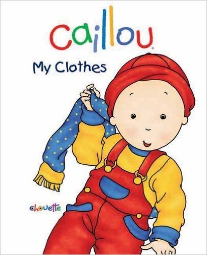 Caillou: My Clothes