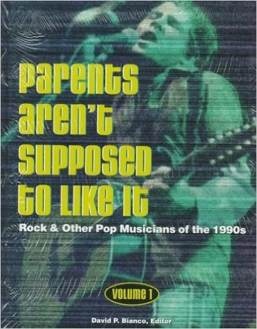 Parents aren't Supposed to Like it: Rock and Other Pop Musicians of the 1990s