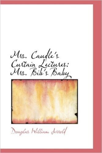 Mrs. Caudle's Curtain Lectures: Mrs. Bib's Baby