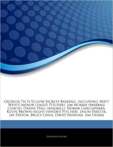 Articles on Georgia Tech Yellow Jackets Baseball, Including: Matt White (Minor League Pitcher), Jim Morris (Baseball Coach), Danny Hall (Baseball), No