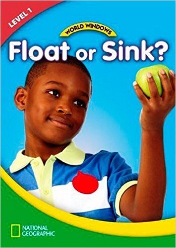 World Windows 1 (Science): Float Or Sink?: Content Literacy, Nonfiction Reading, Language & Literacy