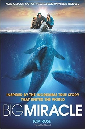Big Miracle: Three Trapped Whales, One Small Town, A Big-Hearted Story of Hope