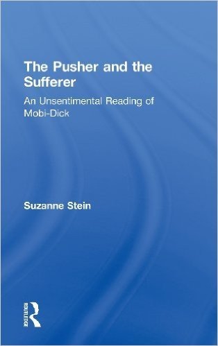 The Pusher and the Sufferer: An Unsentimental Reading of "Moby Dick"