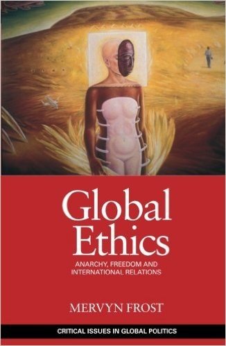 Global Ethics: Anarchy, Freedom and International Relations