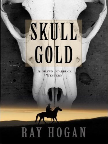 Skull Gold: A Shawn Starbuck Western