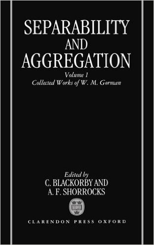 Separability and Aggregation: The Collected Works of W. M. Gorman, Volume I