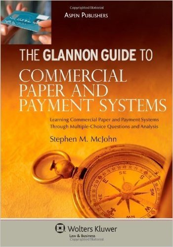 Glannon Guide To Commercial Paper & Payment Systems