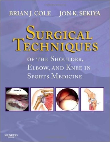 Surgical Techniques of the Shoulder, Elbow,  and Knee in Sports Medicine: Expert Consult: Print and Online with DVD