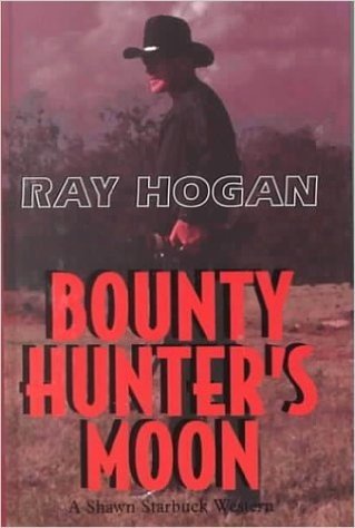 Bounty Hunter's Moon: A Shawn Starbuck Western
