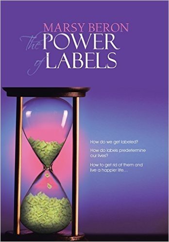 THE Power of Labels: How do we get labeled? How do labels predetermine our lives? How to get rid of them and live a happier life