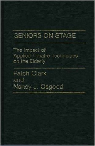 Seniors on Stage: The Impact of Applied Theatre Techniques on the Elderly