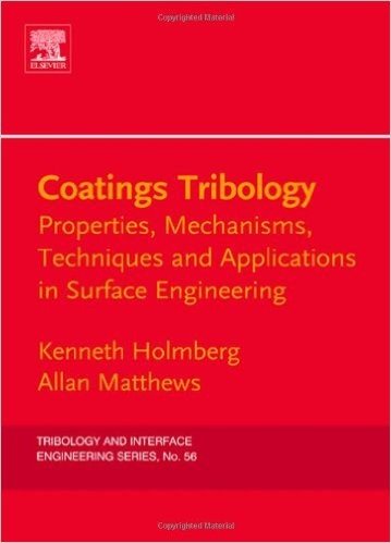 Coatings Tribology, Volume 56, Second Edition: Properties, Mechanisms, Techniques and Applications in Surface Engineering