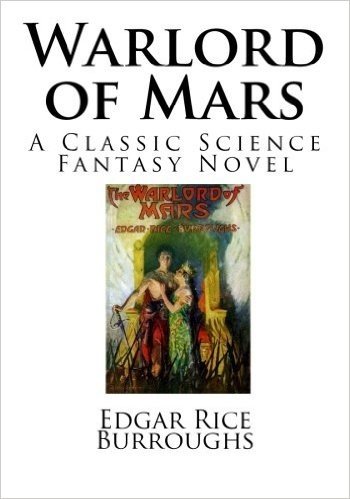 Warlord of Mars: A Classic Science Fantasy Novel