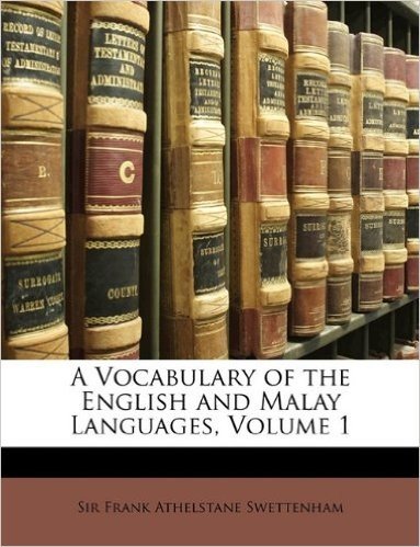 A Vocabulary of the English and Malay Languages, Volume 1