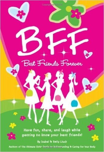 B.F.F. Best Friends Forever: Have Fun, Laugh, and Share While Getting to Know Your Best Friends!