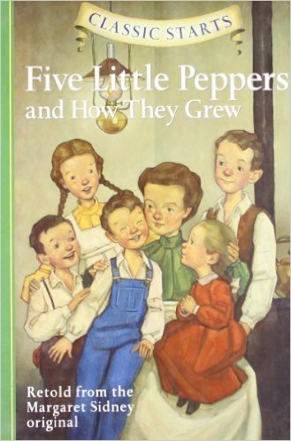Classic Starts: Five Little Peppers and How They Grew