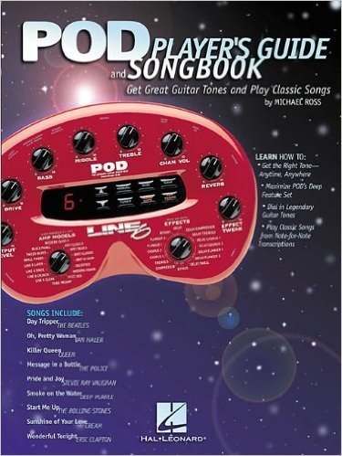 Pod Player's Guide and Songbook: Get Great Guitar Tones and P;Ay Classic Songs