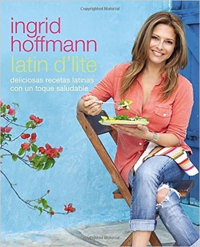Latin D'Lite (Spanish Edition): Deliciosas recetas latinas con un toque saludable