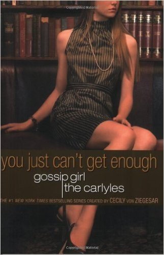 Gossip Girl, The Carlyles #2: You Just Can't Get Enough