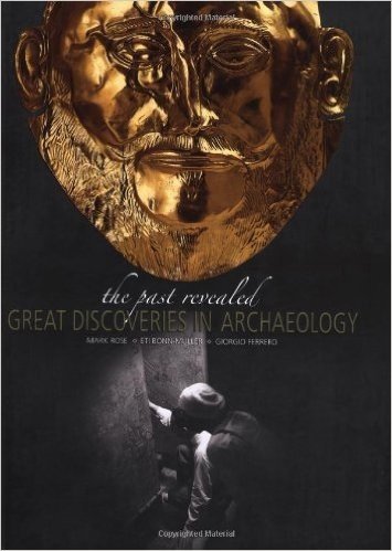 Great Discoveries in Archaeology: The Past Revealed